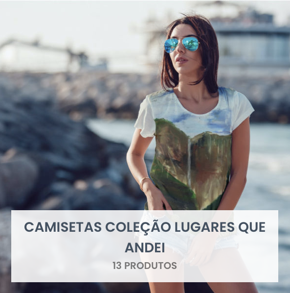 Camisetas Coleção Lugares que Andei