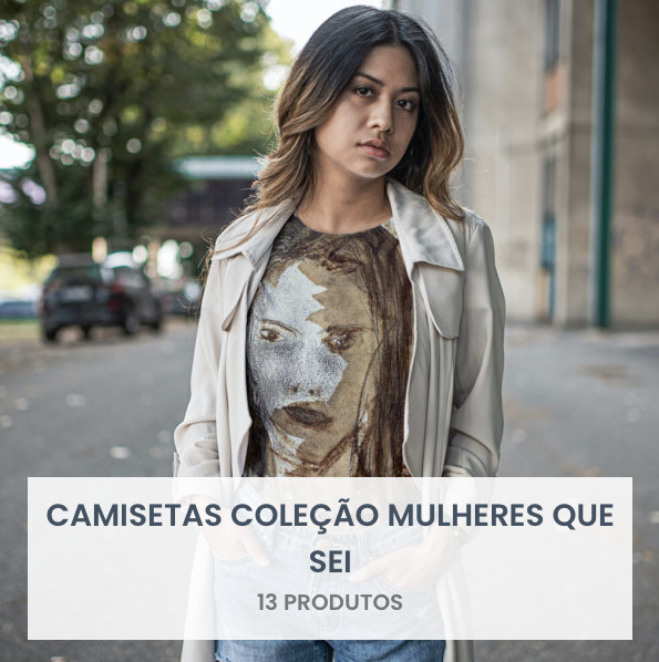 Camisetas Coleção Mulheres que Sei