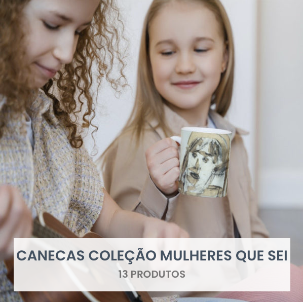 Canecas Coleção Mulheres que Sei